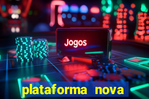 plataforma nova pagando cassino